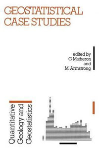 Geostatistical Case Studies : Quantitative Geology and Geostatistics - G. Matheron