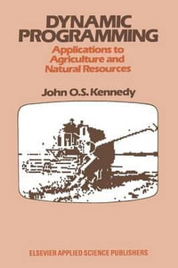 Dynamic Programming : Applications to Agriculture and Natural Resources - John Kennedy