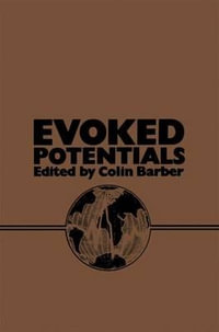 Evoked Potentials : Proceedings of an International Evoked Potentials Symposium held in Nottingham, England - Colin Barber