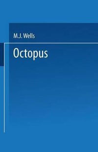 Octopus : Physiology and Behaviour of an Advanced Invertebrate - M. J. Wells