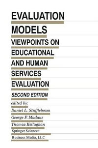 Evaluation Models : Viewpoints on Educational and Human Services Evaluation - D.L. Stufflebeam