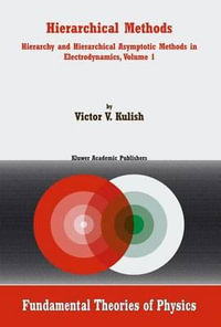Hierarchical Methods : Hierarchy and Hierarchical Asymptotic Methods in Electrodynamics, Volume 1 - V. Kulish