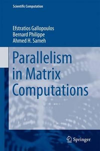 Parallelism in Matrix Computations : Scientific Computation - Efstratios Gallopoulos