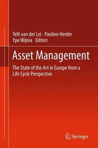 Asset Management : The State of the Art in Europe from a Life Cycle Perspective - Telli Van  der Lei