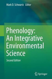 Phenology : An Integrative Environmental Science - Mark D. Schwartz