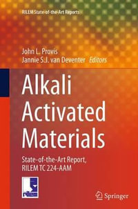 Alkali Activated Materials : State-of-the-Art Report, RILEM TC 224-AAM - John L. Provis