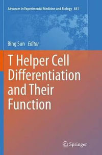 T Helper Cell Differentiation and Their Function : Advances in Experimental Medicine and Biology - Bing Sun