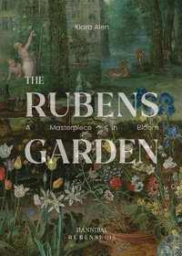 Rubens Garden : A Masterpiece in Bloom - KLARA ALEN