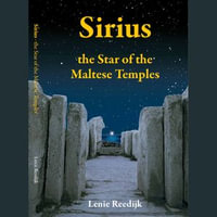 Sirius, the Star of the Maltese Temples - Lenie Reedijk