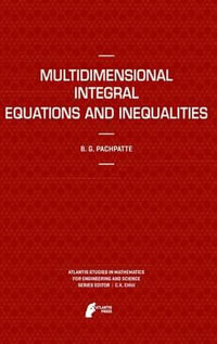 Multidimensional Integral Equations and Inequalities : Atlantis Studies in Mathematics for Engineering and Science - B. G. Pachpatte