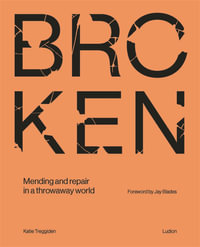 Broken : Mending and repair in a throwaway world - Katie Treggiden