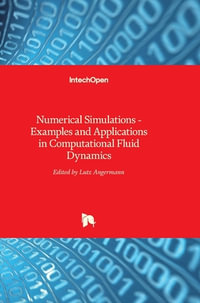 Numerical Simulations : Examples and Applications in Computational Fluid Dynamics - Lutz Angermann