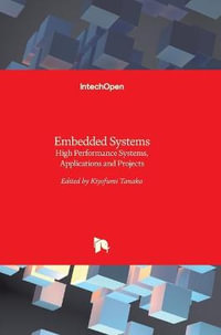 Embedded Systems : High Performance Systems, Applications and Projects - Kiyofumi Tanaka