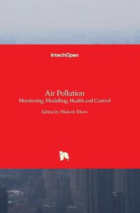 Air Pollution : Monitoring, Modelling, Health and Control - Mukesh Khare
