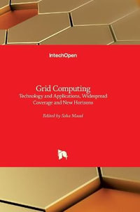 Grid Computing : Technology and Applications, Widespread Coverage and New Horizons - Soha Maad