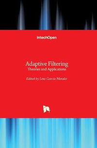 Adaptive Filtering : Theories and Applications - Lino Garcia Morales
