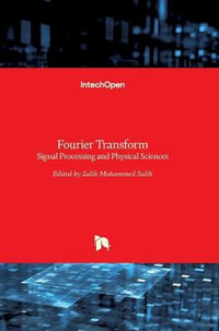 Fourier Transform : Signal Processing and Physical Sciences - Salih Salih