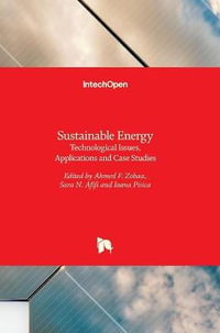 Sustainable Energy : Technological Issues, Applications and Case Studies - Ahmed F. Zobaa