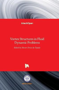 Vortex Structures in Fluid Dynamic Problems - Hector Perez-De-Tejada