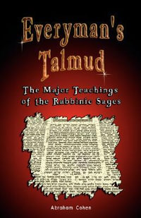 Everyman's Talmud : The Major Teachings of the Rabbinic Sages - Abraham Cohen