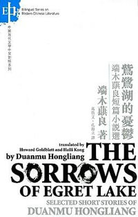 The Sorrows of Egret Lake : Selected Stories by Duanmu Hongliang - Hongliang Duanmu