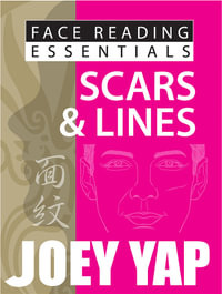 Face Reading Essentials -- Scars & Lines : Face Reading Essentials - Joey Yap