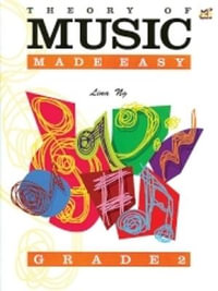 Theory of Music Made Easy Grade 2 : Theory Of Music Made Easy - Lina Ng