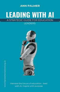 Leading with AI : A Strategic Guide for Education Leaders - Ann Palmer