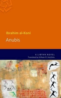 Anubis : A Desert Novel - Ibrahim al-Koni