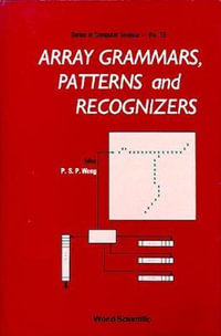 Array Grammars, Patterns and Recognizers : SERIES IN COMPUTER SCIENCE - Ahmed  Saoudi