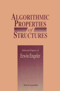 Algorithmic Properties Of Structures : Selected Papers Of E Engeler - Erwin Engeler