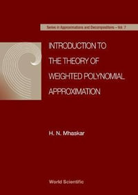 Weighted Polynomial Approximation : Series on Approximations and Decompositions, Vol 7 - H. N. Mhaskar