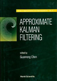 Approximate Kalman Filtering : Approximations and Decompositions - Guanrong Chen