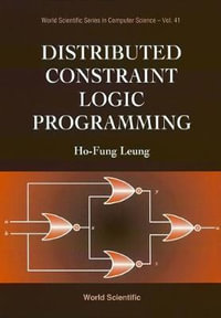 Distributed Constraint Logic Programming : SERIES IN COMPUTER SCIENCE - Ho-Fung Leung