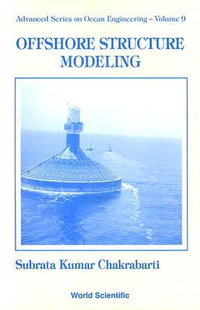 Offshore Structure Modeling : Advanced Series on Ocean Engineering - Subrata Kumar  Chakrabarti