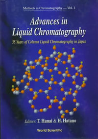 Methods in Chromatography : 35 Years Of Column Liquid Chromatography In Japan - Toshihiko T. Hanai
