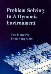 Problem Solving In A Dynamic Environment - Hong Ng Yan