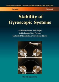 Stability Of Gyroscopic Systems : Series on Stability, Vibration and Control of Structures , Vol 8 - Ardeshir Guran