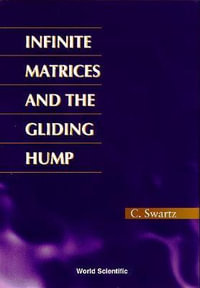 Infinite Matrices And The Gliding Hump, Matrix Methods In Analysis - Charles W. Swartz