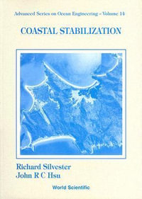 Coastal Stabilization : Advanced Series On Ocean Engineering - Richard  Silvester