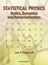 STATISTICAL PHYSICS : STATICS, DYNAMICS... - KADANOFF LEO P