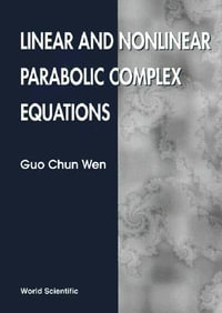 Linear And Nonlinear Parabolic Complex Equations - Guo Chun Wen