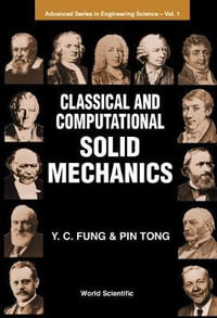 CLASSICAL & COMPUTAT SOLID MECHANICS(V1) : Advanced Engineering Science - FUNG Y C