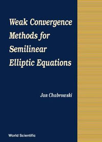 Weak Convergence Methods for Semilinear Elliptic Equations - Jan H. Chabrowski