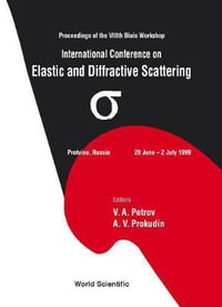 Elastic And Diffractive Scattering : Proceedings Of The International Conference On The Viiith Blois Workshop - A. V. Prokudin