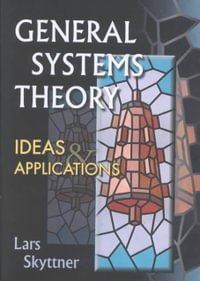 GENERAL SYSTEMS THEORY : IDEAS & APPLNS - SKYTTNER LARS