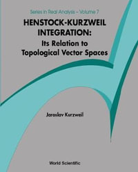 Henstock-kurzweil Integration : Its Relation To Topological Vector Spaces - Jaroslav Kurzweil