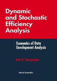 Dynamic And Stochastic Efficiency Analysis - Jati K  Sengupta
