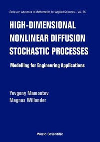 High-dimensional Nonlinear Diffusion Stochastic Processes : Series on Advances in Mathematics for Applied Sciences - Yevgeny Mamontov