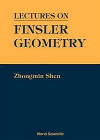 Lectures On Finsler Geometry - Zhongmin Shen